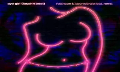 DOWNLOAD MUSIC: Robinson ft Rema & Jason Derülo – Ayo Girl (Fayahh Beat) [New Music] » Naijacrawl